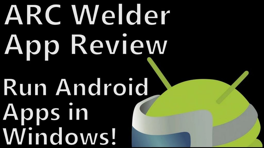 ARC Welder On PC For Easy Android