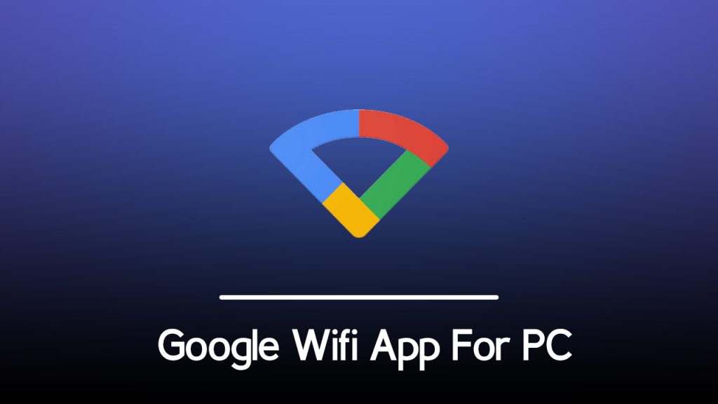 Google WiFi App For PC