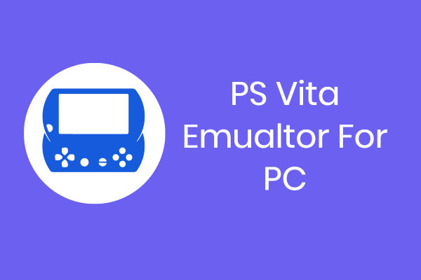 PS Vita Emulator For PC 32/64bits  {Windows 10}