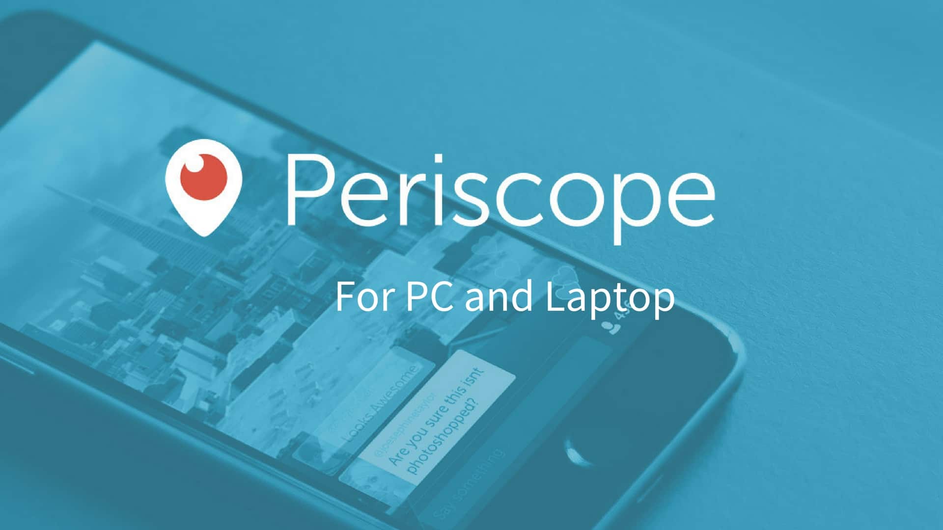 Periscope App For PC