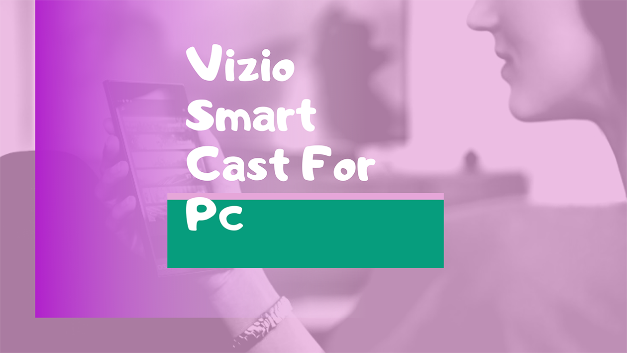 Smartcast App For PC