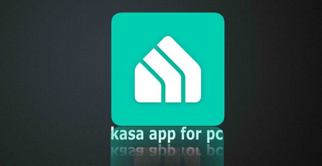 Kasa App For PC