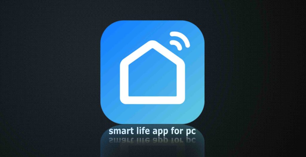 Smart Life App For PC