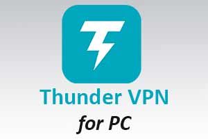 Thunder VPN For PC Software {Win 7 & 10} MAC