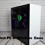 20 Best PC or Windows Cases