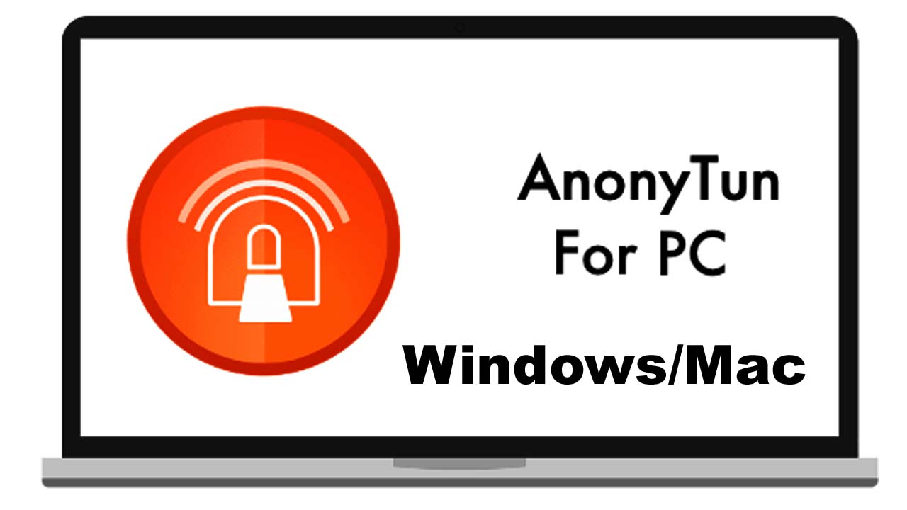 AnonyTun for PC Win 10/7 {32 & 64bit} Mac App